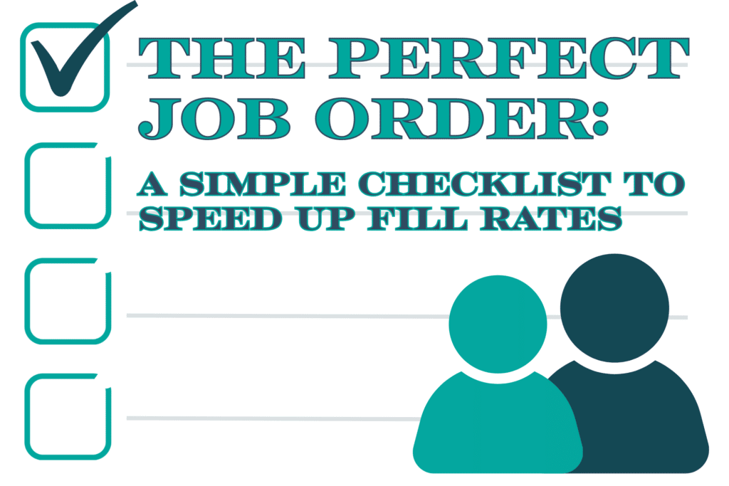 Checklist-style graphic in teal reading “THE PERFECT JOB ORDER:” and “A SIMPLE CHECKLIST TO SPEED UP FILL RATES,” with one checked box on the left and a two-person icon on the right.